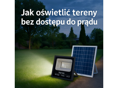 Jak oświetlić teren bez dostępu do prądu?